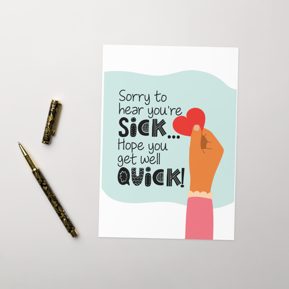 Sorry to Hear you're sick, Hope you get well quick - Get Well Soon card