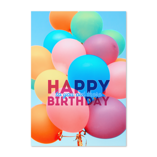 Happy Birthday to you out there! - Birthday card with balloons